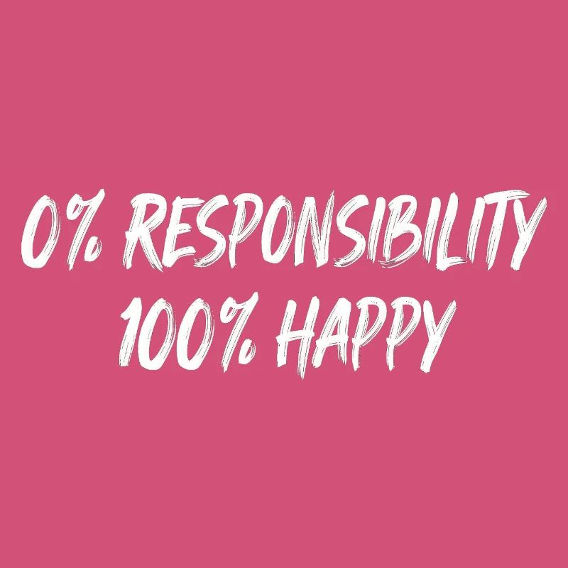 0 % Responsabilité 100 % Bonheur