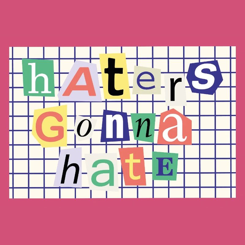 Haters Gonna Hate – Collage-Stil Statement