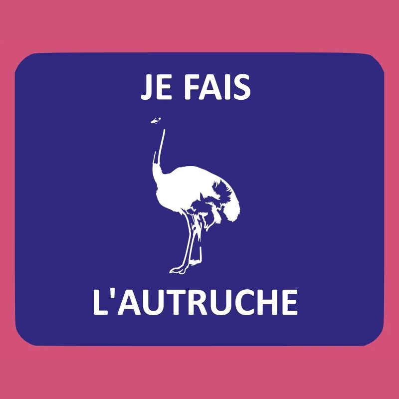 Je fais l'autruche