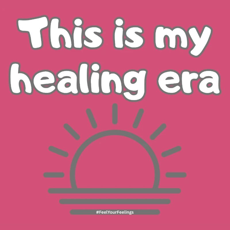 C’est mon ère de guérison #FeelYourFeelings Déclaration