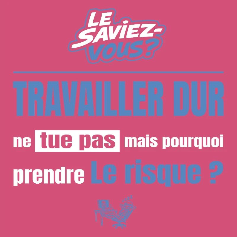 Travailler dur ne tue pas mais pourquoi = risque