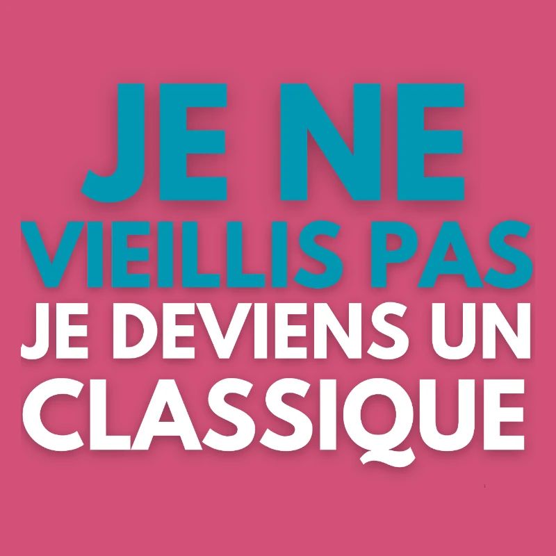 Je ne vieillis pas je deviens un classique