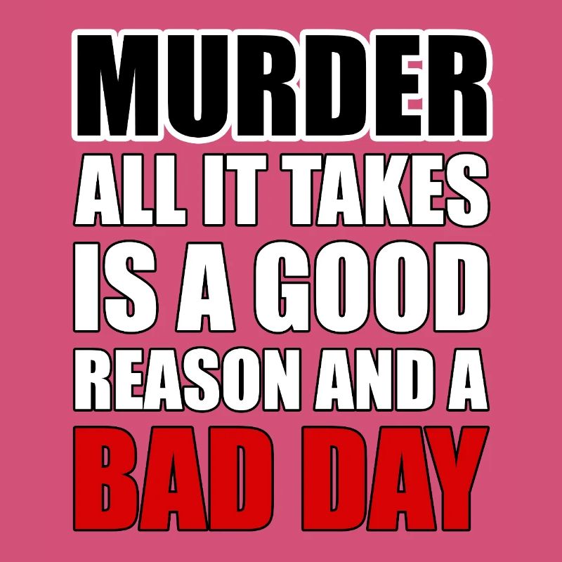 Mord – ein guter Grund und ein schlechter Tag