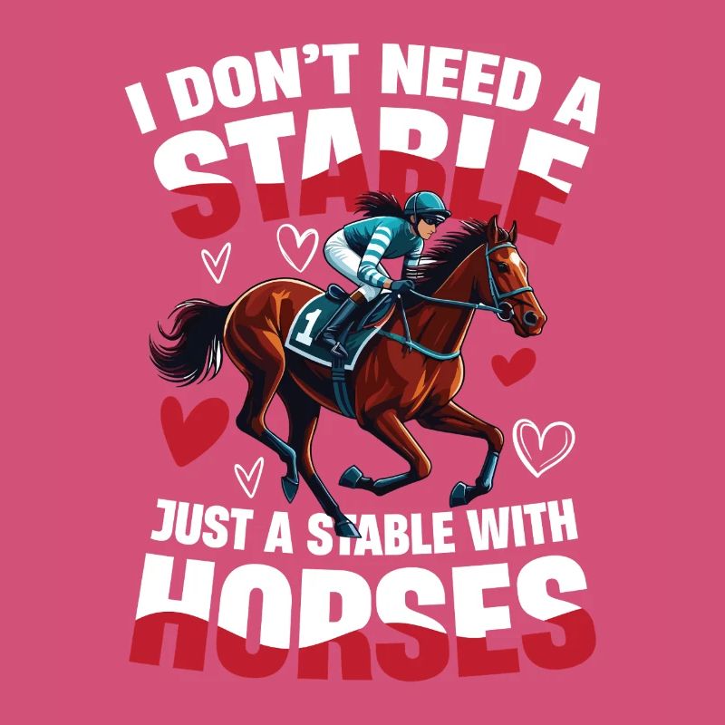  I Dont Need A Stable Just A Stable With Horses