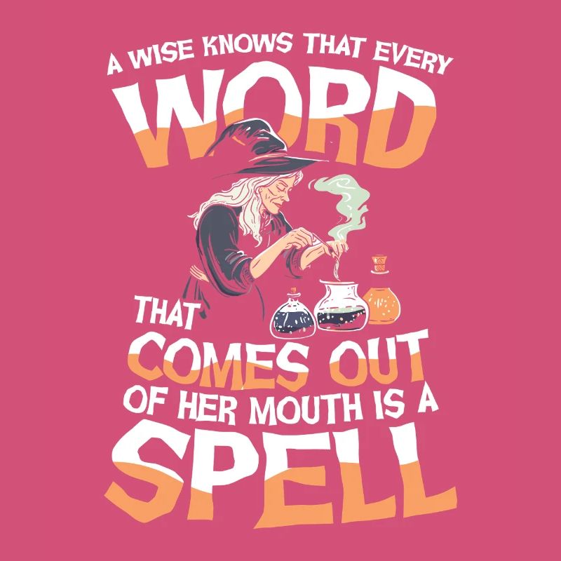  Witch Magic A Wise Knows That Every Word That