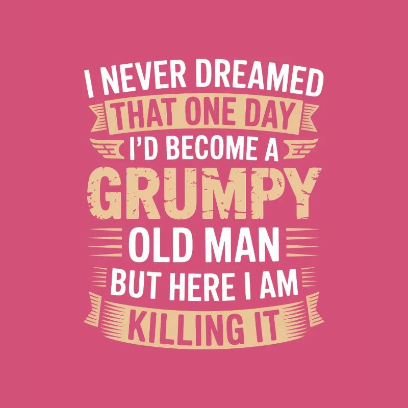 Grumpy Old Man Killing It