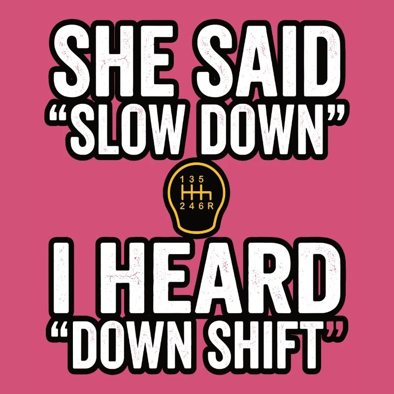 Down Shift Saying Manual Transmission