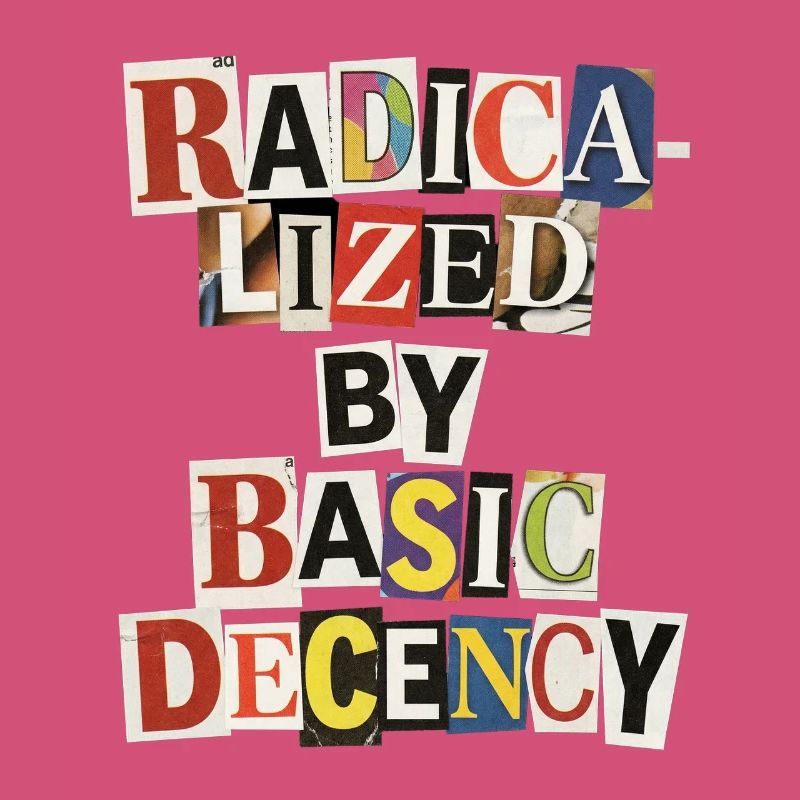 Radicalized by Decency Collage