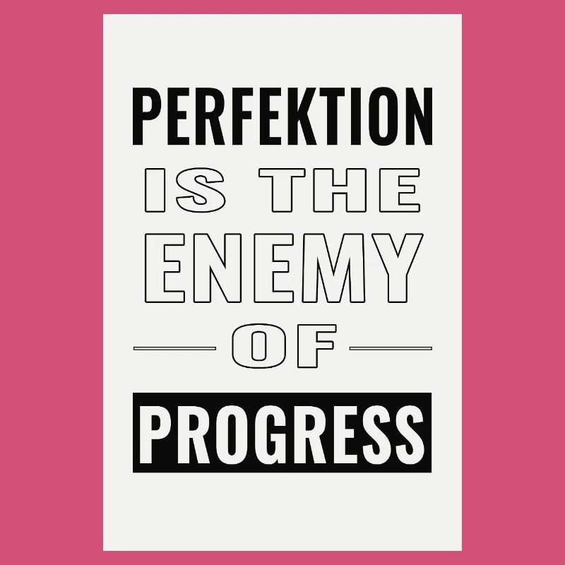 La perfection est l’ennemie du progrès