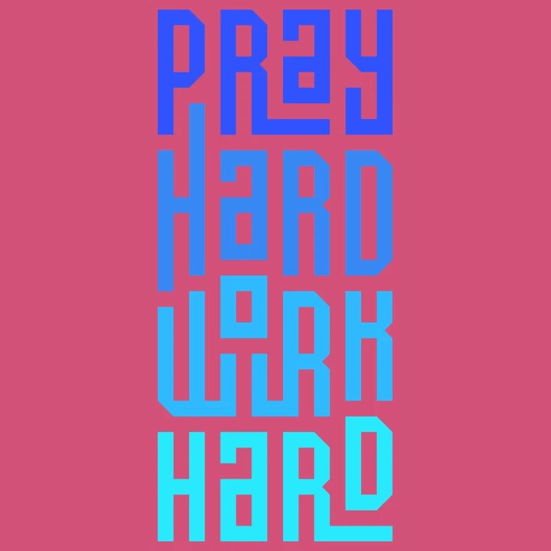 Pray Hard Work Hard