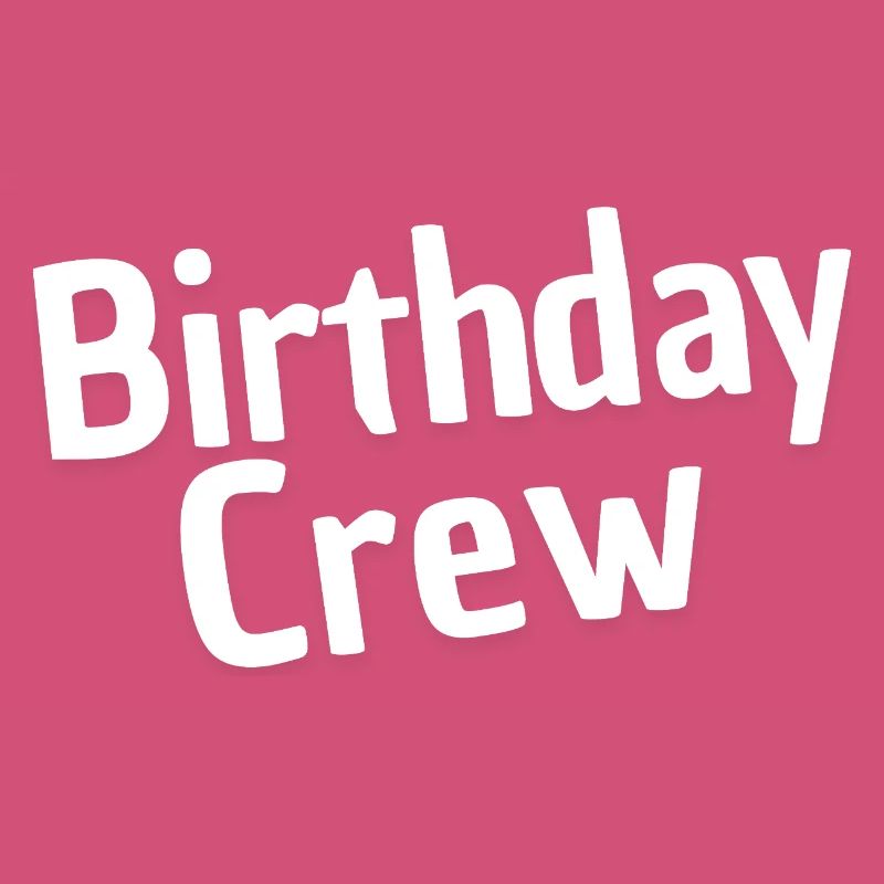 Birthday Crew