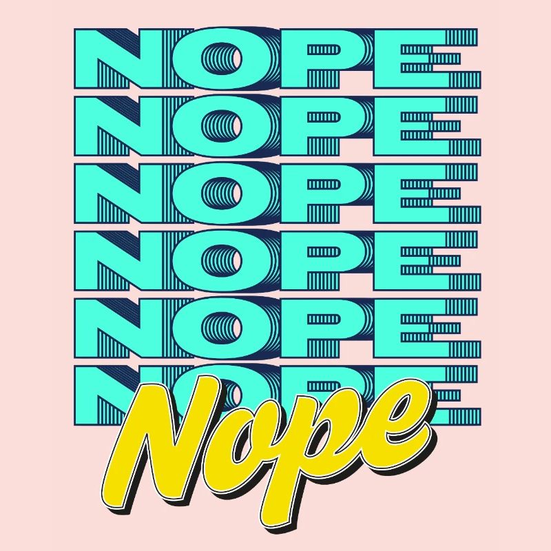NOPE – Bold & Sassy Statement