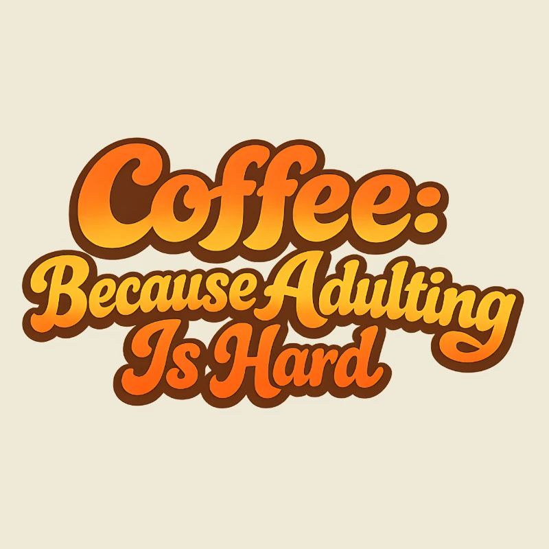 Retro Coffee because adulting is wrong Spruch