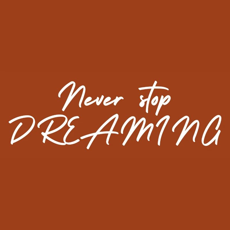 Never stop DREAMING