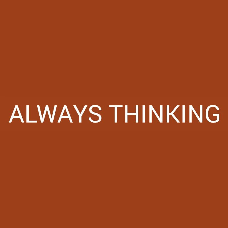Always Thinking – Minimal Overthinking Text Design