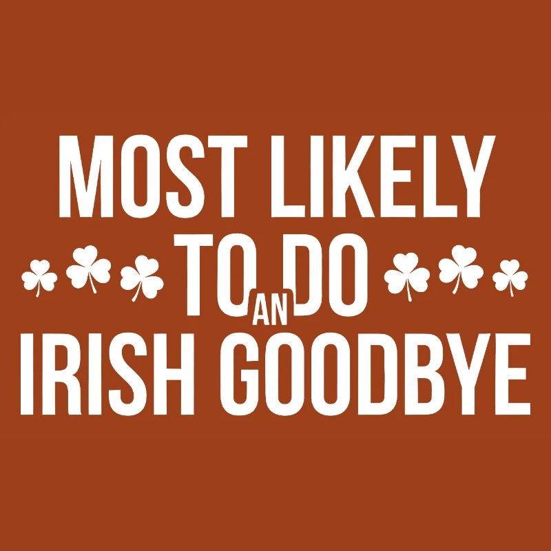 Most Likely Irish Goodbye
