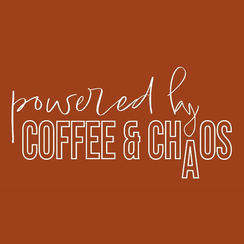 powered by coffee and chaos