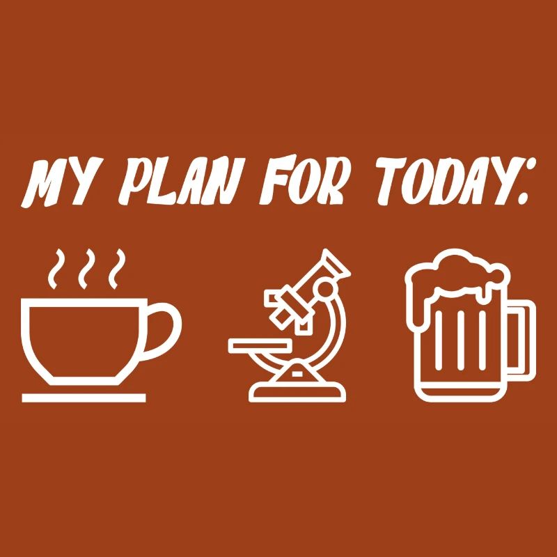 My Plan For Today Coffee Microscope Beer
