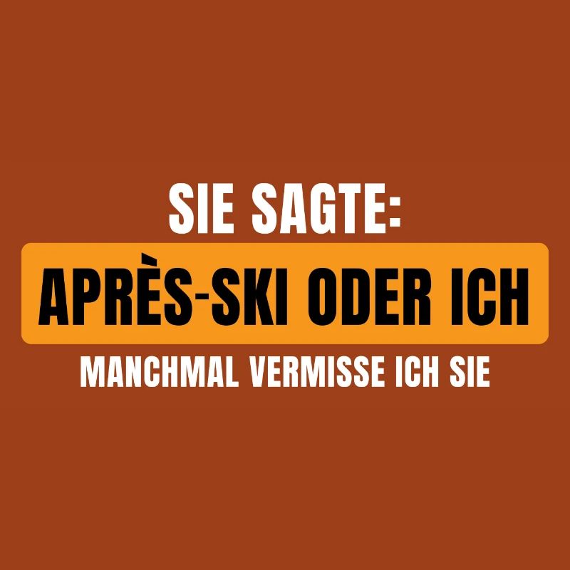 Sie sagte Apres Ski oder ich Party lustig Design
