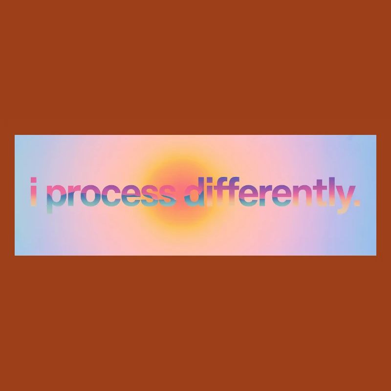 I process differently