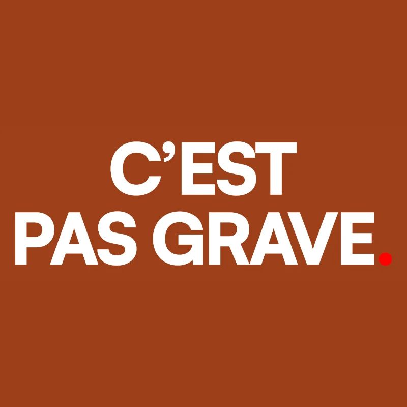 C’est pas grave