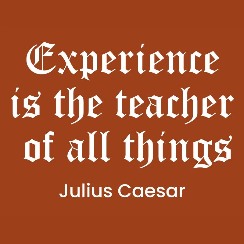 Caesar quote on Experience as the teacher