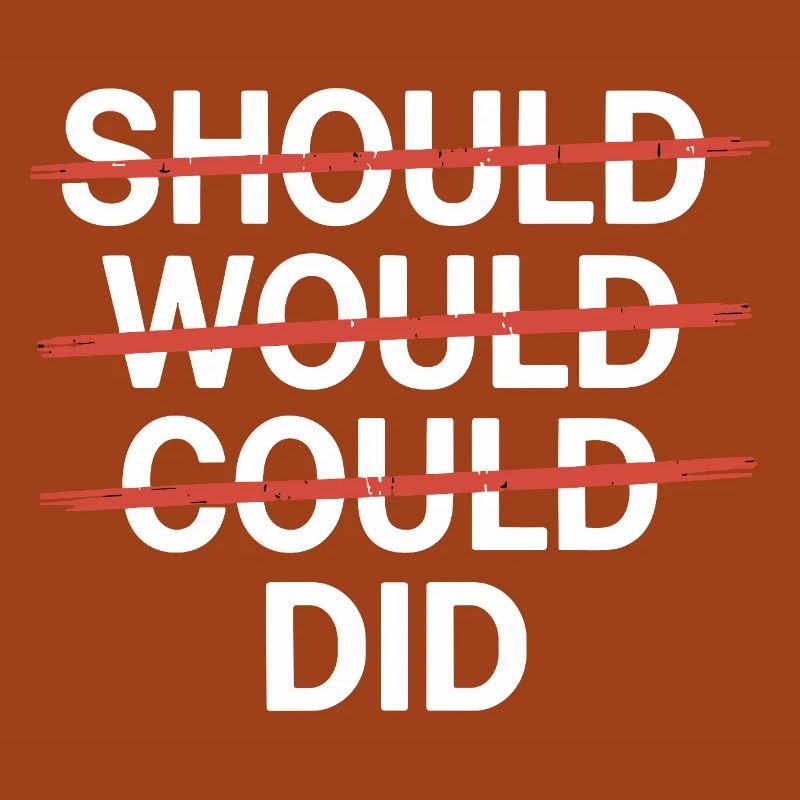 Slogan motivant : Should Would Could Did