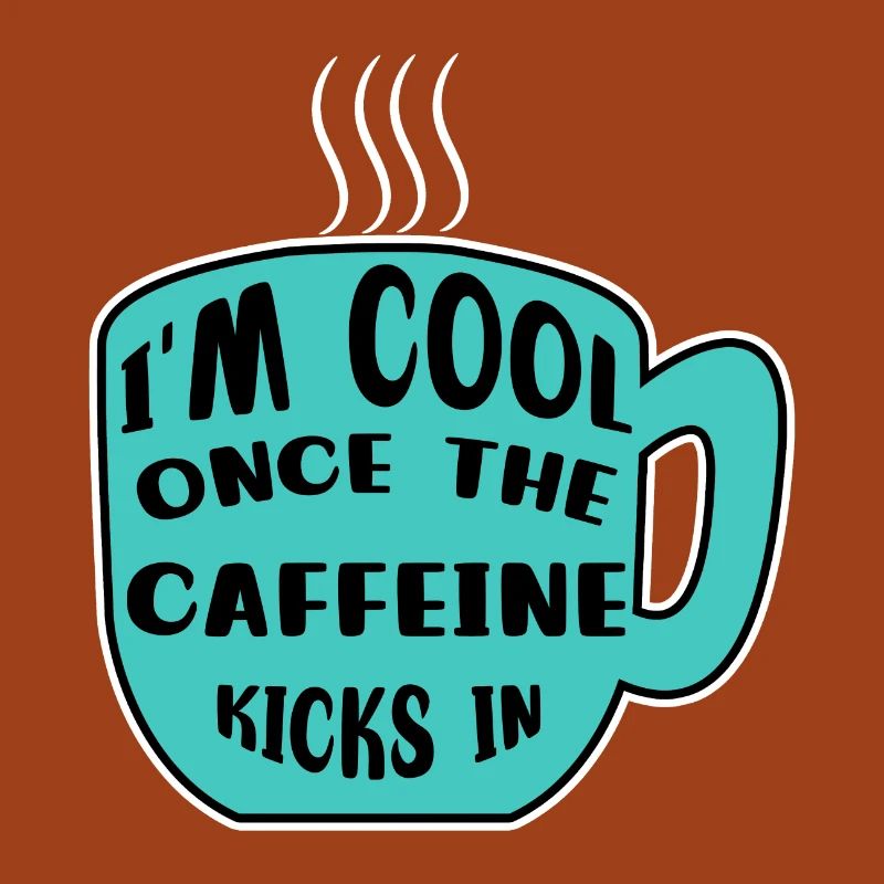 Caffeine Coffee Drinker Coffee Cup Coffee Statement