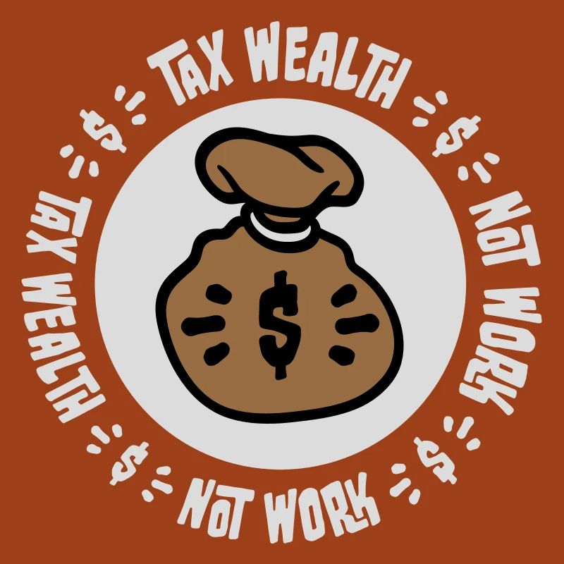 Tax Wealth Not Work Progressiv Politik Wirtschaft