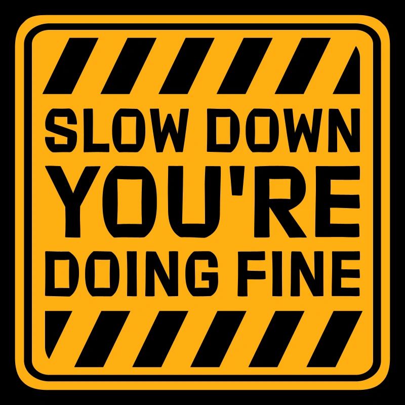 Slow Down You're Doing Fine Motivation Saying Logo
