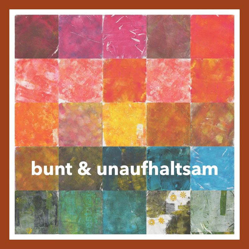 bunt & unaufhaltsam; positives Statement