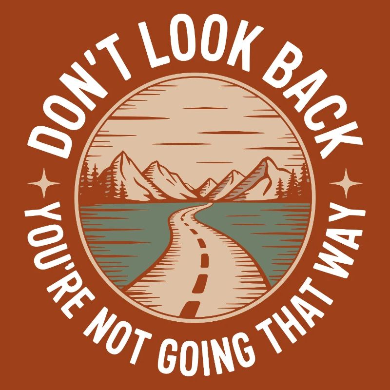 Ne regarde pas en arrière, tu ne vas pas dans cette direction, motivation