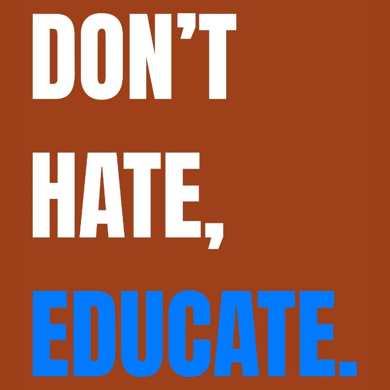 Don't Hate Educate