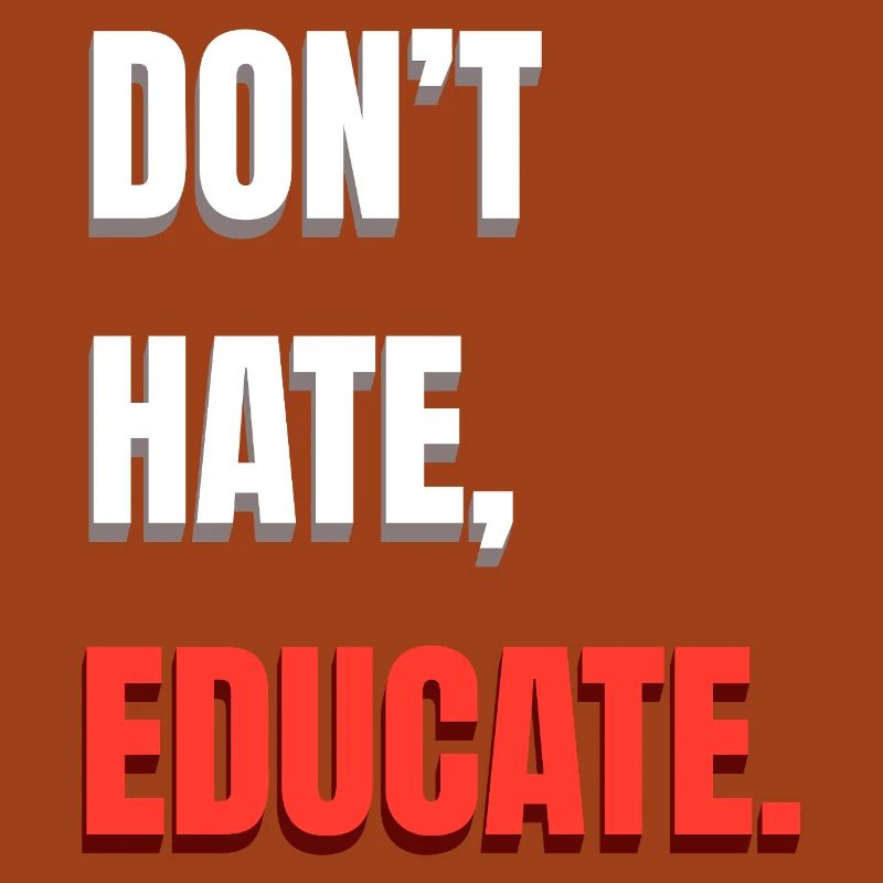 Don’t Hate Educate