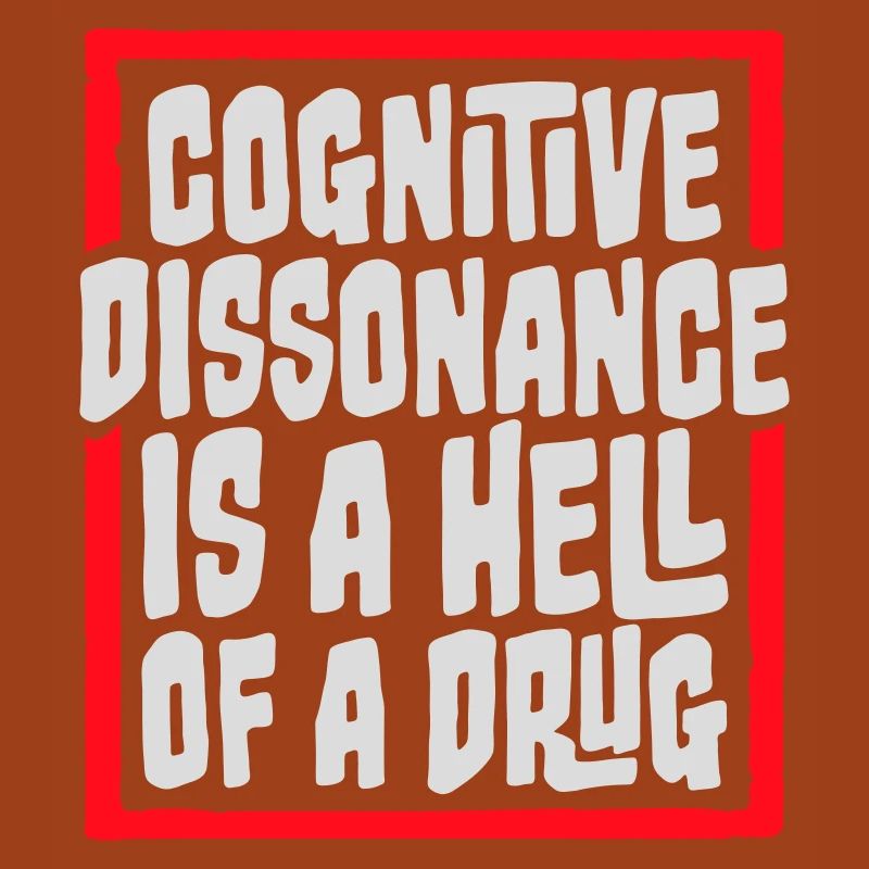 La dissonance cognitive est un sacré dicton.
