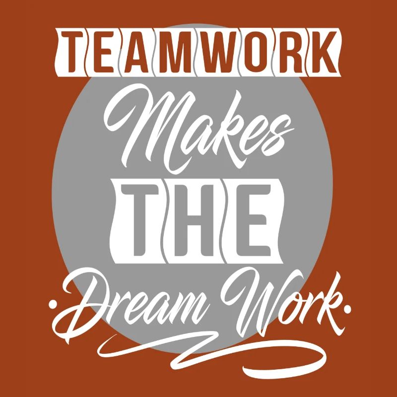 Teamwork Makes The Dream Work