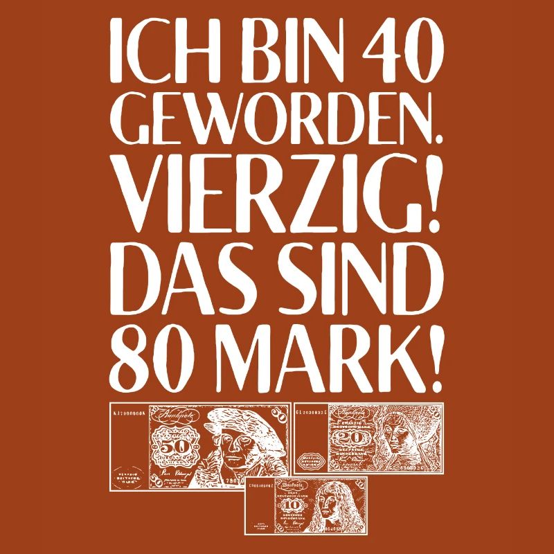 Ich Bin 40 Vierzig Das Sind 80 Mark 40. Geburtstag