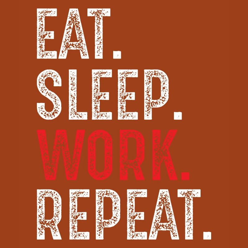 eat sleep work repeat
