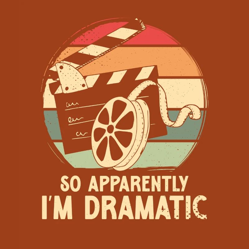 So apparently i m dramatic