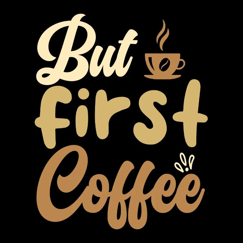 But First Coffee Coffee Motif