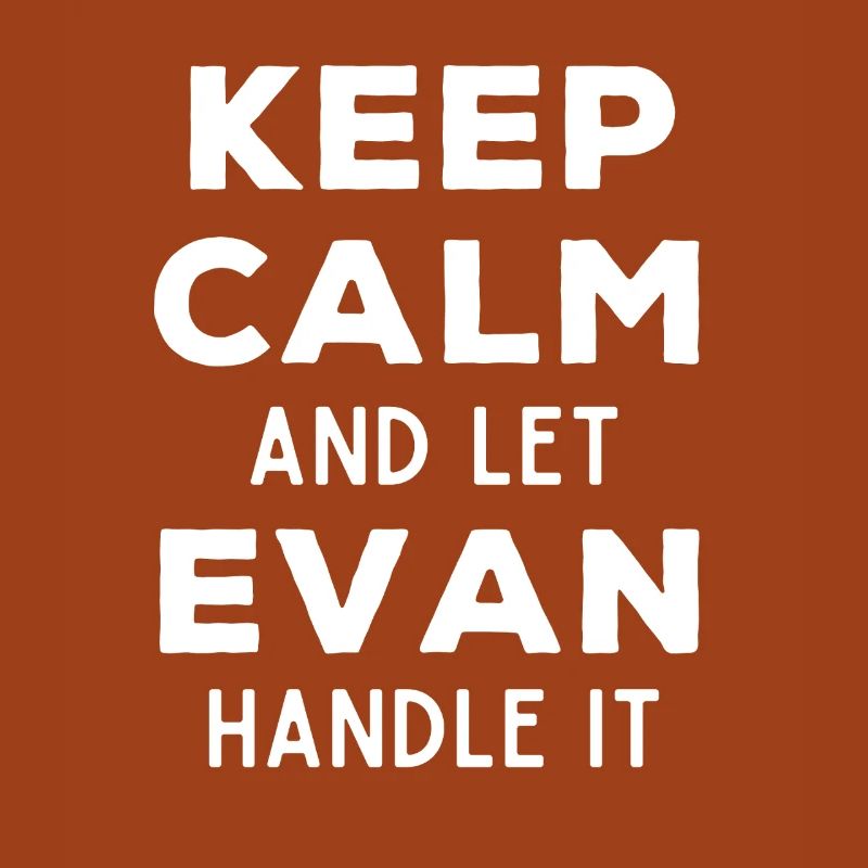 Keep Calm Let Evan sort it out Funny Saying