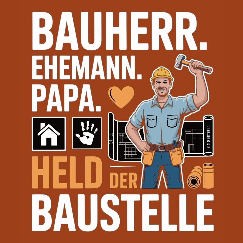 Held der Baustelle – Papa, Ehemann & Bauherr