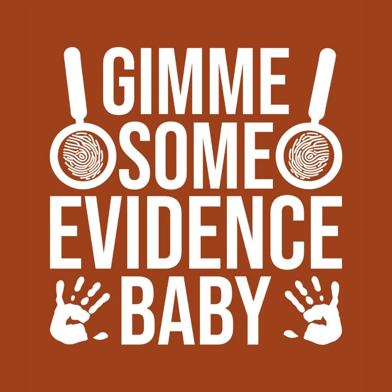 Forensic Analyst Gimme Some Evidence Squad Crime