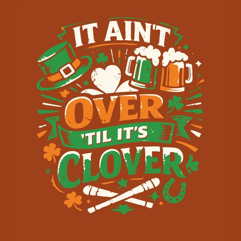 It ain't over til it's clover | St Patrick's Day