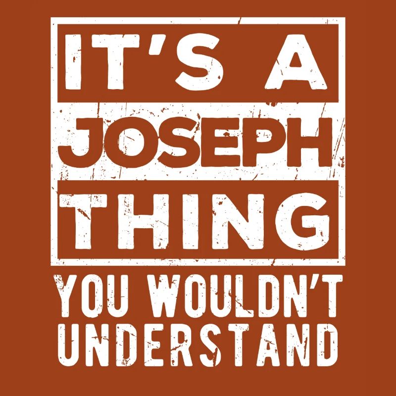 C’est une chose de Joseph que tu ne comprendrais pas