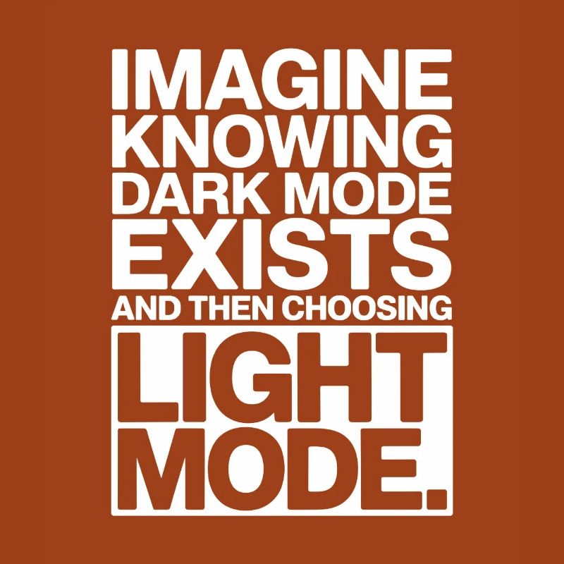 Dark Mode Exists Programmierer IT Nerd Coder Büro