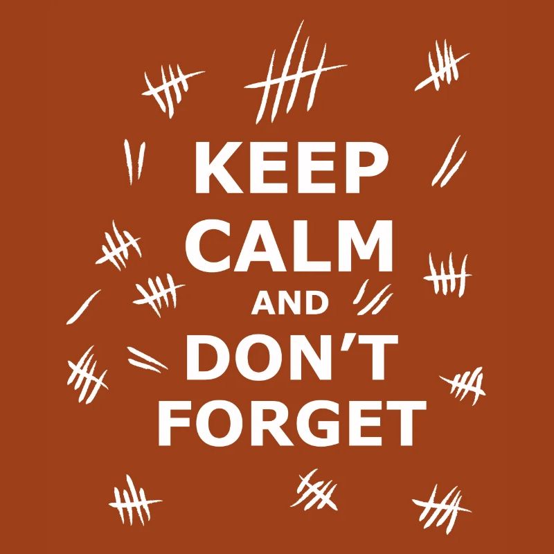 Keep Calm and Dont Forget