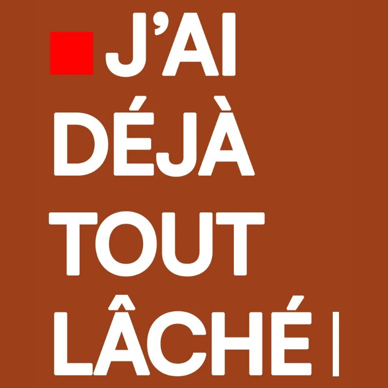J’AI DÉJÀ TOUT LÂCHÉ | Humour autodérision