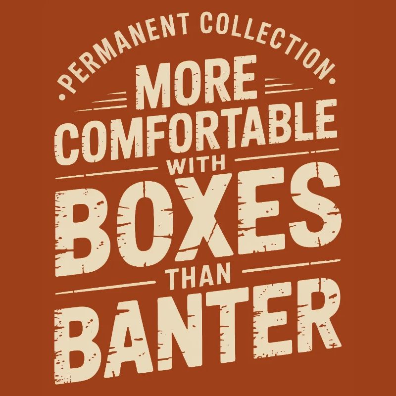 More Comfortable with Boxes than Banter