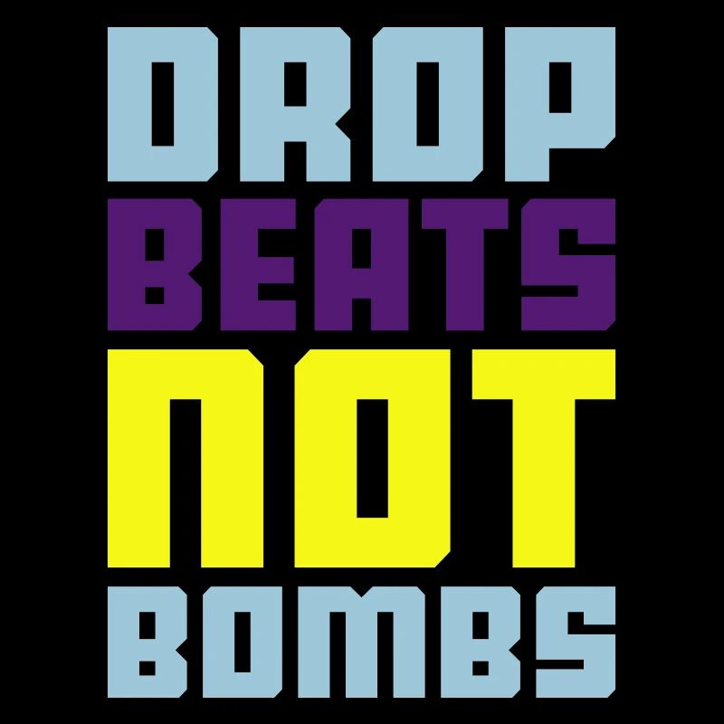 drop beats not bombs